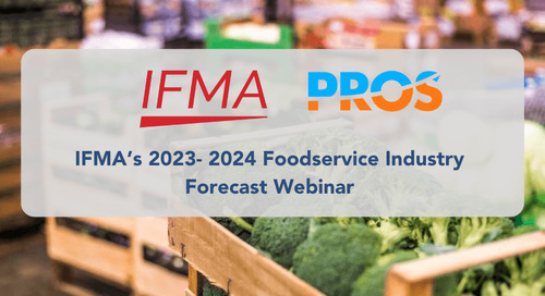 IFMA’s 2023-2024 Foodservice Industry Forecast Webinar sponsored by PROS